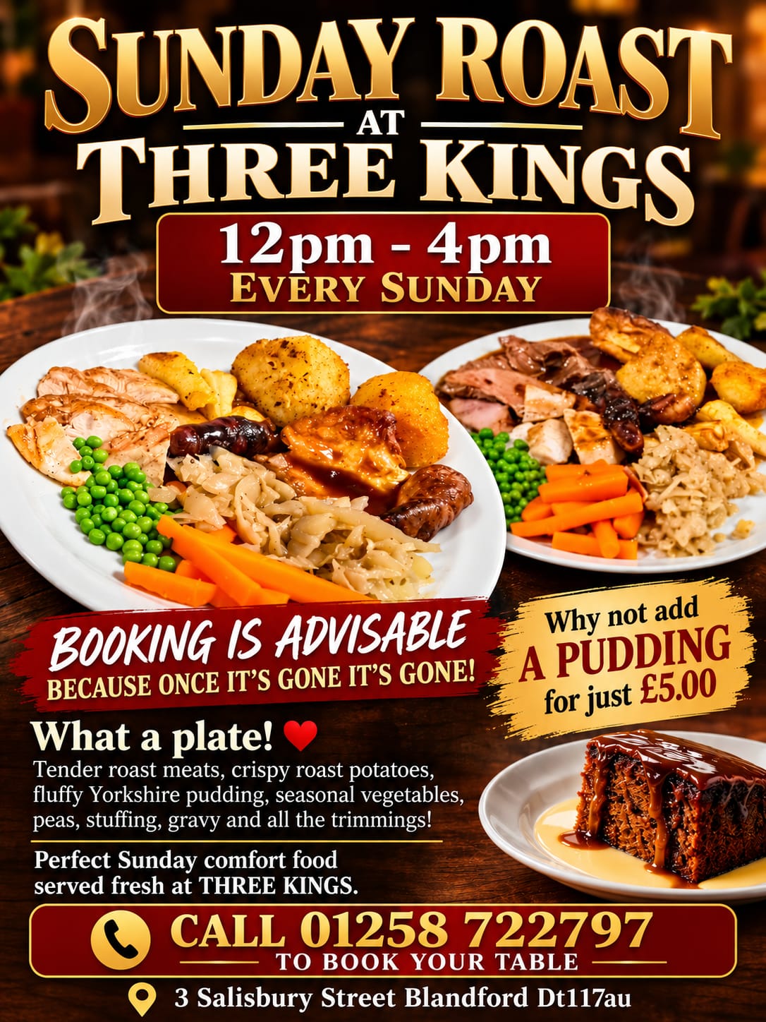 Sunday roast at Three Kings, 12pm to 4pm every Sunday. Booking is advisable. Add a pudding for £5. Call 01258 722797. 3 Salisbury Street, Blandford.