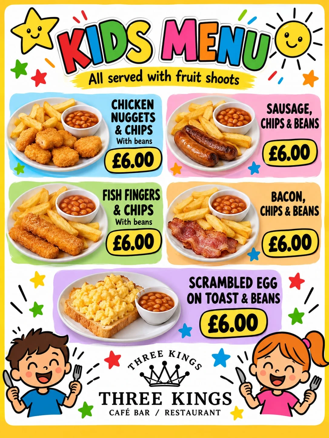 Three Kings kids menu: chicken nuggets, sausage, fish fingers or bacon with chips and beans, or scrambled egg on toast, each 6 pounds with a Fruit Shoot